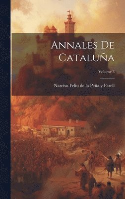 bokomslag Annales De Catalua; Volume 3