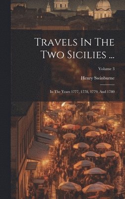 Henry Swinburne - Travels In The Two Sicilies ..., Inbunden