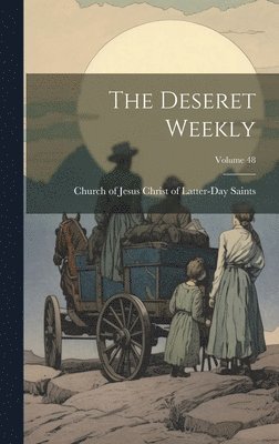 bokomslag Deseret Weekly; Volume 48