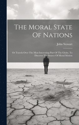 John Stewart - Moral State Of Nations, Inbunden