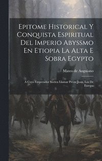 bokomslag Epitome Historical Y Conquista Espiritual Del Imperio Abyssmo En Etiopia La Alta E Sobra Egypto