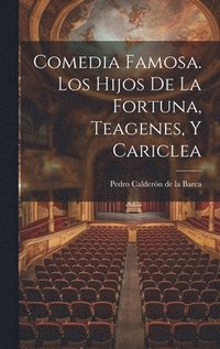bokomslag Comedia Famosa. Los Hijos De La Fortuna, Teagenes, Y Cariclea