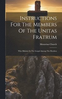 bokomslag Instructions For The Members Of The Unitas Fratrum