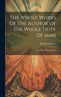 Whole Works Of The Author Of The Whole Duty Of Man