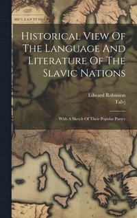bokomslag Historical View Of The Language And Literature Of The Slavic Nations