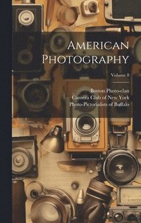 bokomslag American Photography; Volume 8