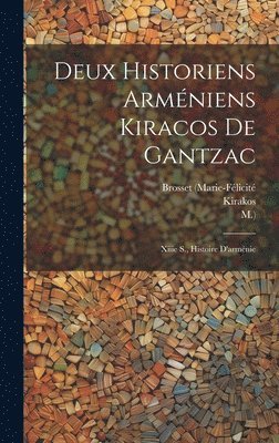 bokomslag Deux Historiens Armniens Kiracos De Gantzac