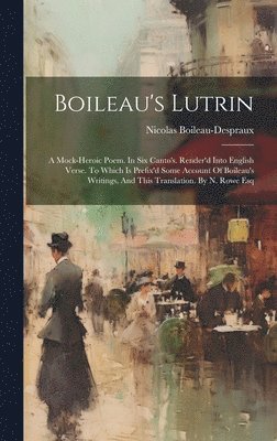 Nicolas Boileau Despreaux, Nicolas Boileau-Despraux - Boileau's Lutrin, Inbunden
