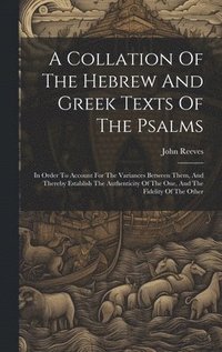 bokomslag A Collation Of The Hebrew And Greek Texts Of The Psalms