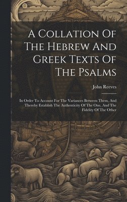 John Reeves - Collation Of The Hebrew And Greek Texts Of The Psalms, Inbunden