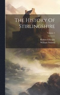 bokomslag The History Of Stirlingshire; Volume 2