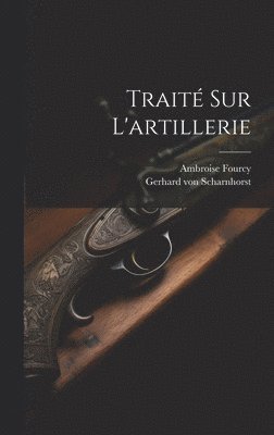 Gerhard Von Scharnhorst, Ambroise Fourcy - Traité Sur L'artillerie, Inbunden