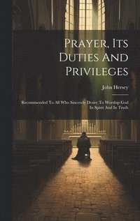 bokomslag Prayer, Its Duties And Privileges