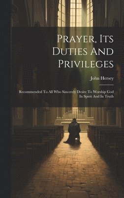 bokomslag Prayer, Its Duties And Privileges