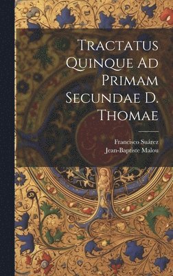 Francisco Suárez, Jean-Baptiste Malou - Tractatus Quinque Ad Primam Secundae D. Thomae, Inbunden