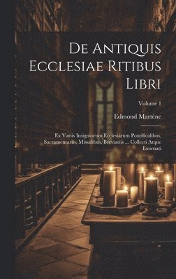 De Antiquis Ecclesiae Ritibus Libri 1