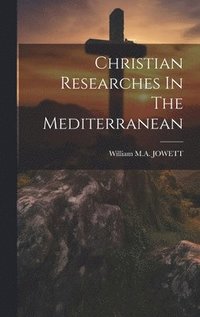 bokomslag Christian Researches In The Mediterranean