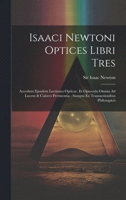 bokomslag Isaaci Newtoni Optices Libri Tres