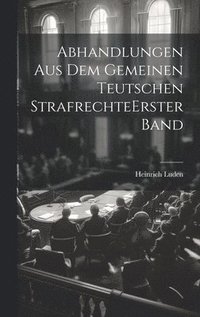 bokomslag Abhandlungen Aus Dem Gemeinen Teutschen Strafrechte erster band