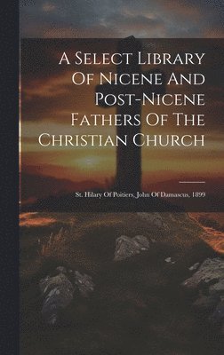 bokomslag A Select Library Of Nicene And Post-nicene Fathers Of The Christian Church