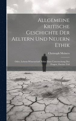 Allgemeine kritische Geschichte der aeltern und neuern Ethik 1