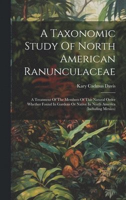 A Taxonomic Study Of North American Ranunculaceae 1