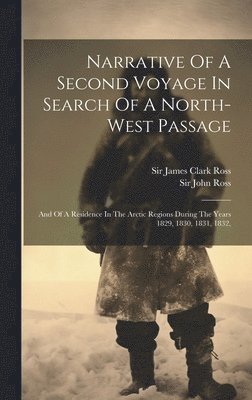 bokomslag Narrative Of A Second Voyage In Search Of A North-west Passage