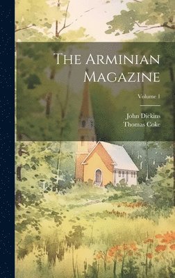 John Dickins, Thomas Coke - Arminian Magazine; Volume 1, Inbunden