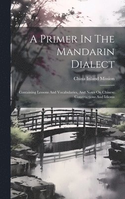bokomslag A Primer In The Mandarin Dialect