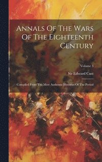 bokomslag Annals Of The Wars Of The Eighteenth Century