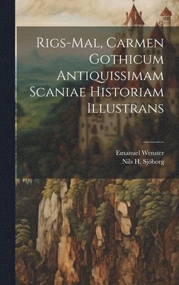 bokomslag Rigs-mal, Carmen Gothicum Antiquissimam Scaniae Historiam Illustrans