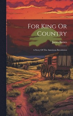 James Barnes - For King Or Country, Inbunden