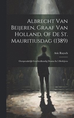 Albrecht Van Beijeren, Graaf Van Holland, Of De St. Mauritiusdag (1389) 1