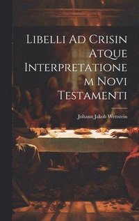 bokomslag Libelli Ad Crisin Atque Interpretationem Novi Testamenti