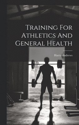 Training For Athletics And General Health 1