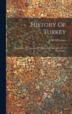 J D O'Connor, J. D. O'Connor - History Of Turkey, Inbunden