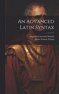 bokomslag An Advanced Latin Syntax