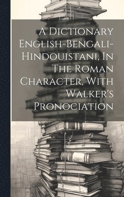 Anonymous - Dictionary English-bengali-hindouistani, In The Roman Character, With Walker's Pronociation, Inbunden