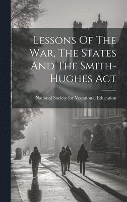 Lessons Of The War, The States And The Smith-hughes Act 1