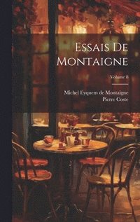 bokomslag Essais De Montaigne; Volume 8