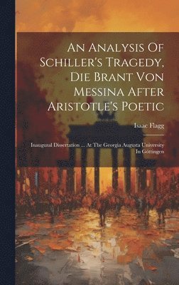 An Analysis Of Schiller's Tragedy, Die Brant Von Messina After Aristotle's Poetic 1