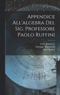 bokomslag Appendice All'algebra Del Sig. Professore Paolo Ruffini