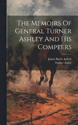 bokomslag Memoirs Of General Turner Ashley And His Compeers