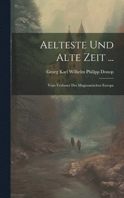 Georg Karl Wilhelm Philipp Donop (Fre - Aelteste Und Alte Zeit ..., Inbunden