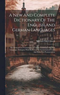 bokomslag New And Complete Dictionary Of The English And German Languages