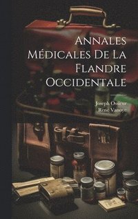 bokomslag Annales Mdicales De La Flandre Occidentale