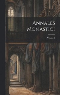 bokomslag Annales Monastici; Volume 3