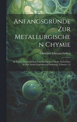 Anfangsgründe Zur Metallurgischen Chymie