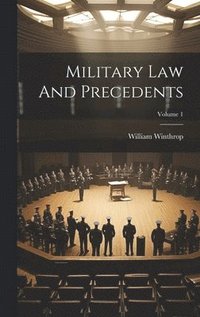 bokomslag Military Law And Precedents; Volume 1