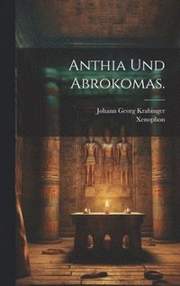 bokomslag Anthia Und Abrokomas.